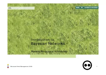 Bayesian Networks  Anders Ringgaard Kristensen  Advanced Herd Management 2006  1  Anders Ringgaard