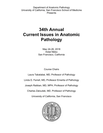 34th Annual  Current Issues in Anatomic  Pathology  May 24-26, 2018  Hotel Nikko  San Francisco,