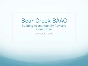 Bear Creek BAAC  Building Accountability Advisory  Committee  October 22, 2020  What is BAAC?