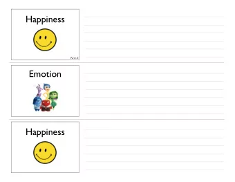 Happiness  Part 1/3  Emotion  Happiness          Questions + Themes What do we want ?