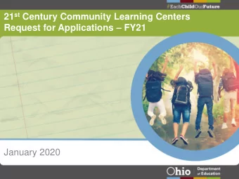 21 st Century Community Learning Centers Request for Applications  FY21  January 2020 Purpose of