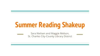 Summer Reading Shakeup  Sara Nielsen and Maggie Melson,  St. Charles City-County Library District