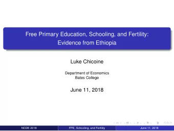 Free Primary Education, Schooling, and Fertility:  Evidence from Ethiopia  Luke Chicoine