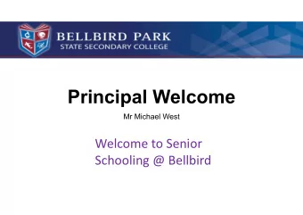 Principal Welcome  Mr Michael West  Welcome to Senior  Schooling @ Bellbird  Order of Events