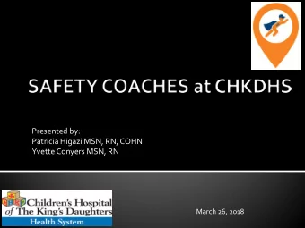 Presented by:  Patricia Higazi MSN, RN, COHN  Yvette Conyers MSN, RN  March 26, 2018  By the end