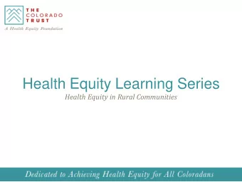 Health Equity Learning Series  Health Equity in Rural Communities  HEALTH EQUITY LEARNING SERIES