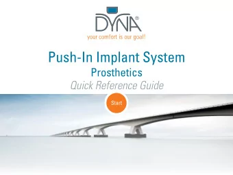 Push-In Implant System  Prosthetics  Quick Reference Guide  Start  your comfort is our goal!