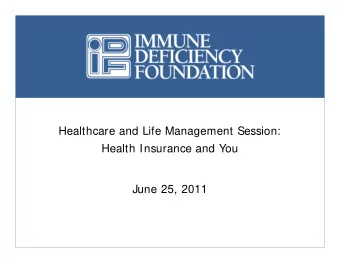 Healthcare and Life Management Session:  Health Insurance and You  June 25, 2011  Health Care