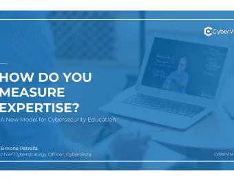 HOW DO YOU  MEASURE  EXPERTISE?  A New Model for Cybersecurity Education  Simone Petrella  Simone