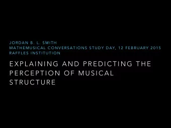 E X P L A I N I N G  A N D  P R E D I C T I N G  T H E  P E R C E P T I O N  O F  M U S I C A L  S