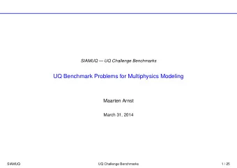 UQ Benchmark Problems for Multiphysics Modeling  Maarten Arnst  March 31, 2014  SIAMUQ  UQ