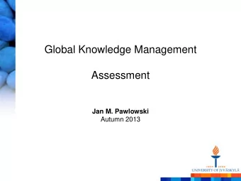Global Knowledge Management  Assessment Jan M. Pawlowski  Autumn 2013  Licensing: Creative Commons