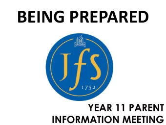 BEING PREPARED  YEAR 11 PARENT  INFORMATION MEETING  This evening..   Introduction from Simon