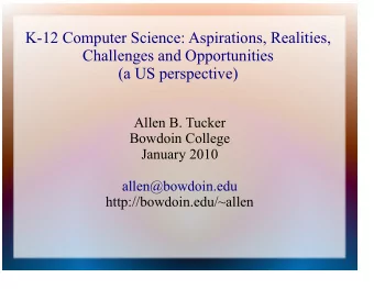 K-12 Computer Science: Aspirations, Realities,  Challenges and Opportunities  (a US perspective)