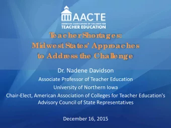 T  eacher  Shor  tages:  Midwest States Appr  oaches  to Addr  ess the Challenge  Dr. Nadene
