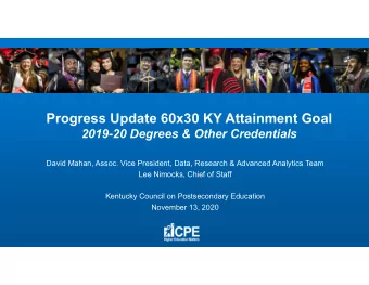 Progress Update 60x30 KY Attainment Goal  2019-20 Degrees &amp; Other Credentials  David Mahan,