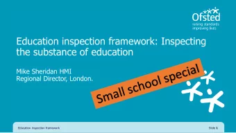 Education inspection framework: Inspecting  the substance of education  Mike Sheridan HMI  Regional