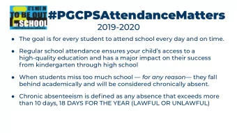 #PGCPSAttendanceMatters  2019-2020  The goal is for every student to attend school every day and