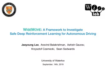W ISE M OVE ?  A research platform that mimics our autonomous driving stack.  Objective: