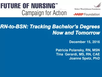 December 15, 2016  Patricia Polansky, RN, MSN  Tina  Gerardi, MS, RN, CAE  Joanne Spetz, PhD