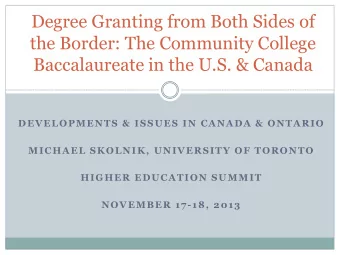 Degree Granting from Both Sides of  the Border: The Community College  Baccalaureate in the U.S.