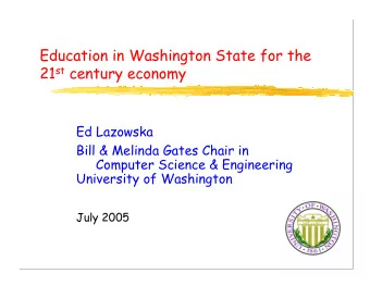 Education in Washington State for the 21 st century economy  Ed Lazowska  Bill &amp; Melinda Gates