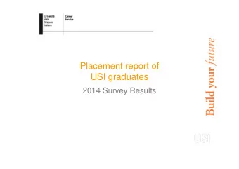 Placement report of  USI graduates  2014 Survey Results  Survey Methodology  The 11 th Survey on