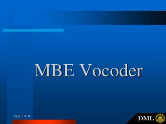 MBE Vocoder Page 0 of 34  Outline  Introduction to vocoders  MBE vocoder  MBE Parameters