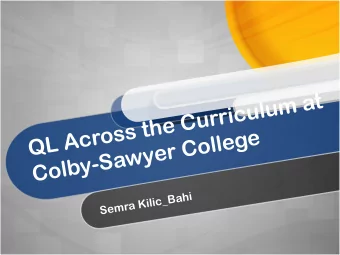 QL Across the Curriculum at  Colby-Sawyer College  i  h  a  B  _  c  i  l  i  K  a  r  m  e  S