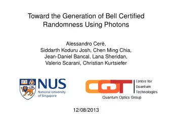 Toward the Generation of Bell Certified  Randomness Using Photons  Alessandro Cer,  Siddarth