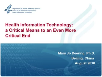 Health Information Technology:  a Critical Means to an Even More  Critical End  Mary Jo Deering,