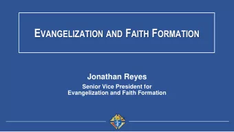 E VANGELIZATION AND F AITH F ORMATION  Jonathan Reyes  Senior Vice President for  Evangelization