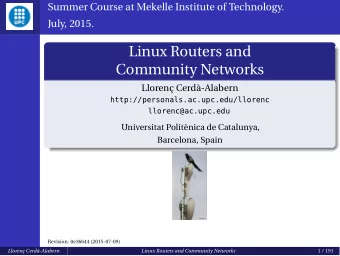 Linux Routers and  Community Networks  Lloren Cerd-Alabern  http://personals.ac.upc.edu/llorenc