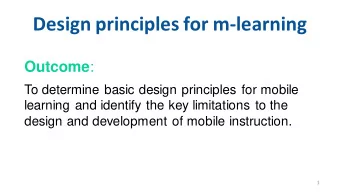 Design principles for m-learning Outcome :  To determine basic design principles for mobile