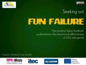 FUN FAILURE  How positive failure feedback  could enhance the instructional effectiveness  of CALL