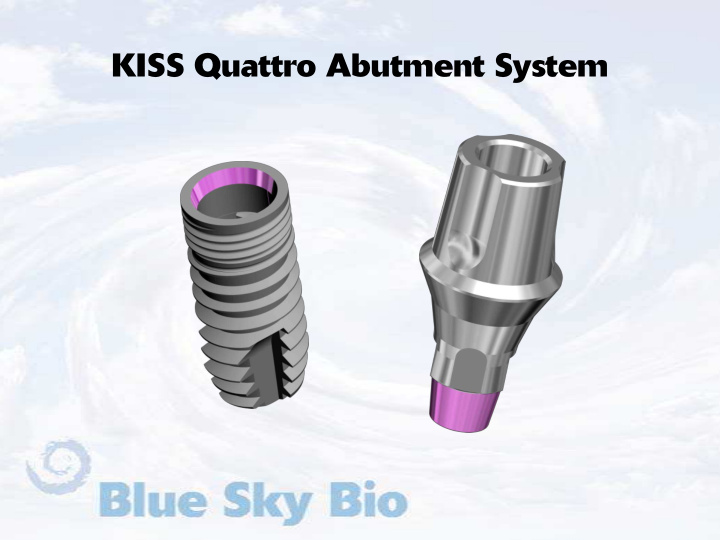 kiss quattro abutment system kiss quattro abutment system