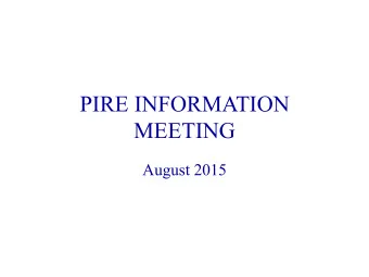 PIRE INFORMATION  MEETING  August 2015  PIRE:  Partnerships  for  Interna2onal