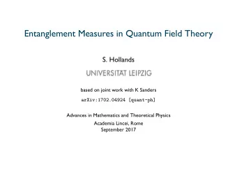 Entanglement Measures in Quantum Field Theory  S. Hollands  based on joint work with K Sanders