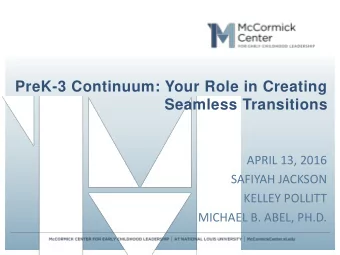 Seamless Transitions  APRIL 13, 2016  SAFIYAH JACKSON  KELLEY POLLITT  MICHAEL B. ABEL, PH.D.  How