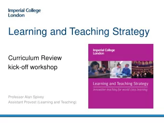 Learning and Teaching Strategy  Curriculum Review  kick-off workshop  Professor Alan Spivey