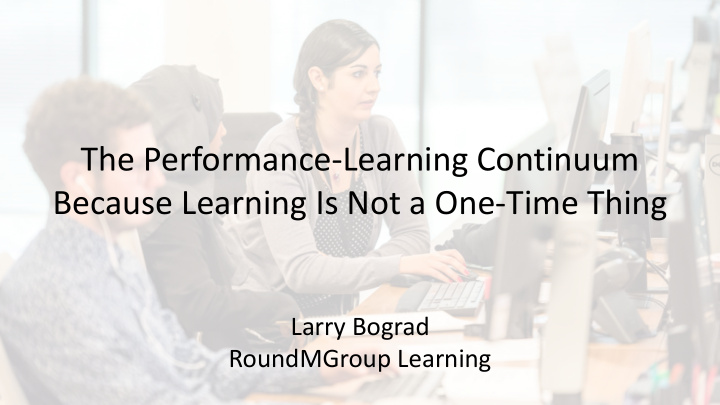 the performance learning continuum because learning is