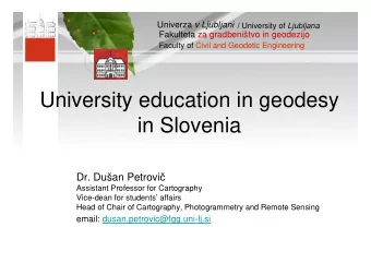 University education in geodesy  in Slovenia Dr. Duan Petrovi   Assistant Professor for