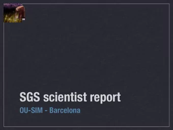SGS scientist report  OU-SIM - Barcelona  The environment of the SGS  Legacy SWGs  LRD  !  Notes: