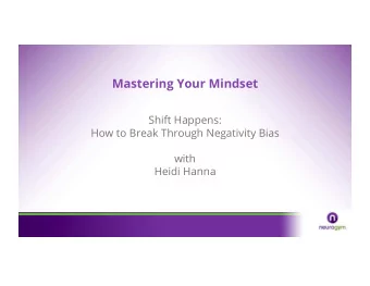 Mastering Your Mindset  Shift Happens:  How to Break Through Negativity Bias  with  Heidi Hanna