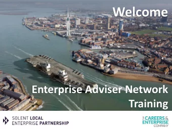 Welcome  Enterprise Adviser Network  Training  Where is the Solent?  Most urbanised area in