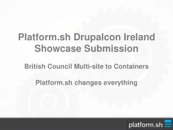 Showcase Submission  British Council Multi-site to Containers  Platform.sh changes everything