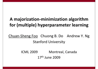 A majorization-minimization algorithm  for (multiple) hyperparameter learning  Chuan-Sheng Foo