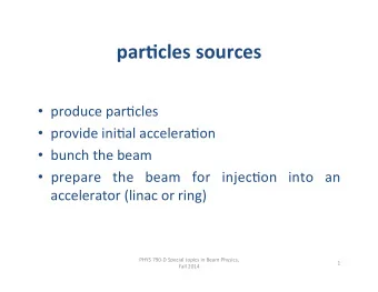 par$cles  sources      produce  par*cles    provide  ini*al  accelera*on
