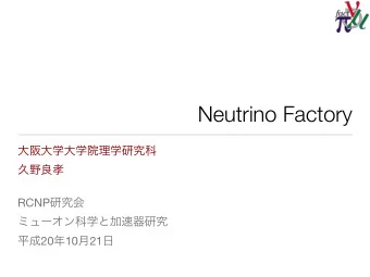 Neutrino Factory RCNP   20  10  21   Neutrino Factory  Overview  Neutrinos