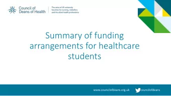 Summary of funding  arrangements for healthcare  students  www.councilofdeans.org.uk